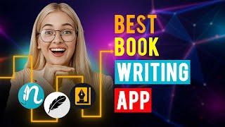 Best Book Writing Apps: iPhone & Android (Which App is Best for Book Writing?)