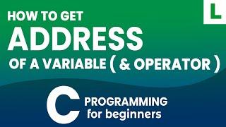 C Programming: How to Get the Memory Address of a Variable | & Operator Explained