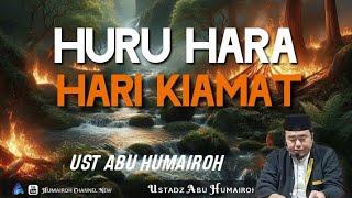 DI BALIK HURU HARA HARI KIAMAT! | USTADZ ABU HUMAIROH