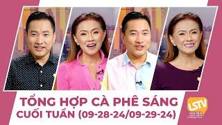 Tổng hợp Cà Phê Sáng Cuối Tuần FULL (09-21-24 ~ 09-22-24)