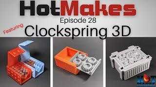 HotMakes Episode 28 - All things Clockspring 3D