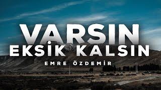 Varsın Eksik Kalsın - Emre Özdemir