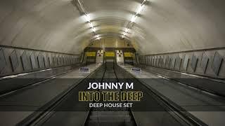 Into The Deep | Deep House Set | 2018 Mixed By Johnny M | Part 1