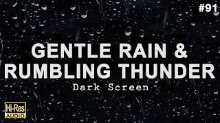 GENTLE RAIN and RUMBLING THUNDER Sounds for Sleeping - Black Screen Rain to Fall Asleep