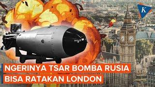 Tsar Bomba, Nuklir Paling Mengerikan Buatan Rusia, Mampu Ratakan London dalam Sekejap