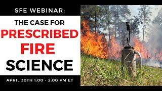 SFE Webinar: The Case for Prescribed Fire Science