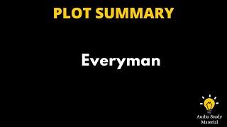 Summary Of Everyman. - 'Everyman'- A Morality Play/ Summary Of Everyman