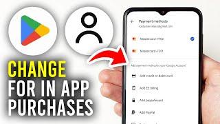 How To Change Google Play Account For In App Purchases - Full Guide