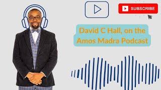 David C Hall on the Amos Madra Podcast - 5th November 2021