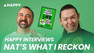 Happy Interviews: Nat's What I Reckon