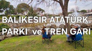 Balıkesir Atatürk  Parkı,  Tren Garı - 27 Şubat 2025 - #turkey #travel #keşfet #viralvideo