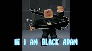 Hi am Black Adam