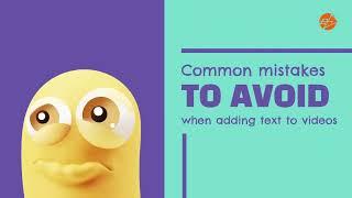 Adding text to your videos (Avoid these mistakes)