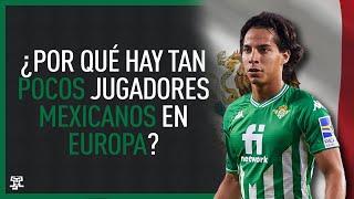 Why are there so few Mexican players in Europe?