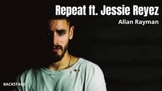 Allan Rayman - Repeat ft  Jessie Reyez