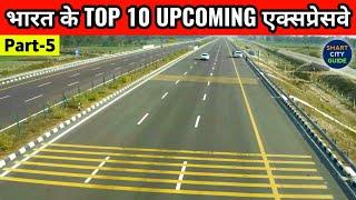 TOP 10 Upcoming EXPRESSWAYS IN INDIA | Part-5 | India's Mega Projects