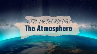 The Atmosphere | CPL/ATPL Meteorology | DGCA SYLLABUS