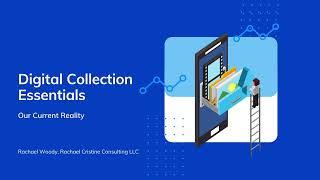 Digital Collection Essentials: Our Current Reality