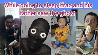 While going to sleep,Ifraz and his father saw a ghost  | funny scene happens by Ehaan #youtubevideo