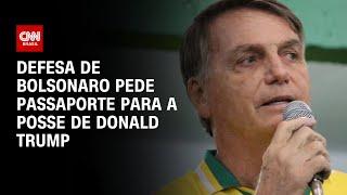 Defesa de Bolsonaro pede passaporte para a posse de Donald Trump | CNN ARENA