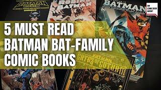 5 Must Read Batman Bat-Family Comic Books