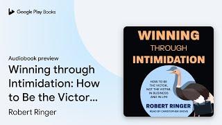 Winning through Intimidation: How to Be the… by Robert Ringer · Audiobook preview