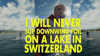 That's why I will never SUP foil downind on a lake in Switzerland. Even if sometimes I have to swim.