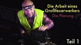 Die Arbeit eines Großfeuerwerkers - Teil 1 - Die Planung