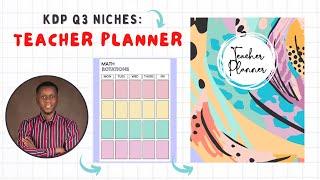 KDP Q3 NICHES: TEACHER PLANNER