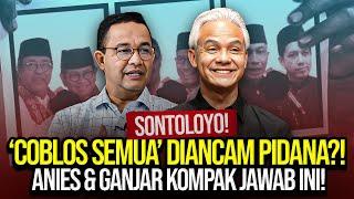 SONTOLOYO! 'COBLOS SEMUA' DIANCAM PIDANA?! ANIES & GANJAR KOMPAK JAWAB INI!