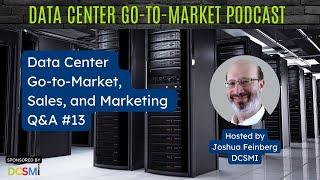 Ep. #41 Joshua Feinberg, CEO of DCSMI | Data Center Go-to-Market Podcast