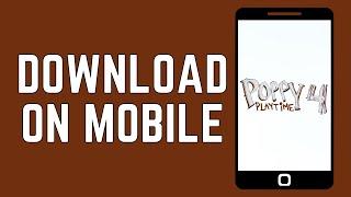 How To Download Poppy Play Time Chapter 4 In Mobile