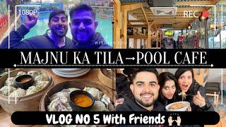 Majnu Ka Tila / Pool Cafe Party With Friends 