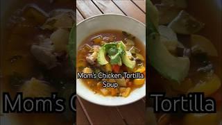 My mother's famous chicken tortilla soup. A family recipe. #familytradition #soupseason #dinnerideas