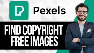 How To Use Pexels To Find Copyright Free Images