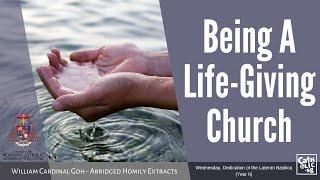 Being A Life-Giving Church - William Cardinal Goh (Abridged Homily Extract - 09 Nov 2022)