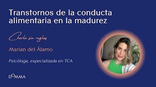 Transtornos de la conducta alimentaria en la madurez | Charla sin reglas con Marian del Álamo