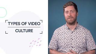 Types of Video: Culture Videos