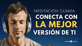 CREA Y CONECTA CON LA MEJOR VERSIÓN DE TI ~ Meditación Guiada~ Mindfulness - MindfulScience 