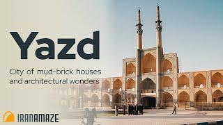 Yazd Travel Guide - Top Places to Visit