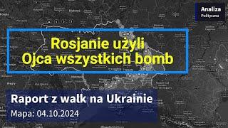 Wojna na Ukrainie Mapa 04.10.2024 - Rosjanie użyli Ojca wszystkich bomb