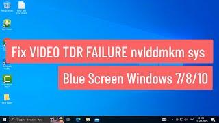 Fix VIDEO TDR FAILURE nvlddmkm sys Blue Screen Windows 7/8/10 (FIXED)