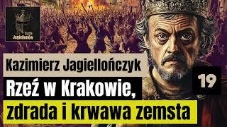 Kazimierz Jagiellończyk - Rzeź w Krakowie, zdrada i krwawa zemsta