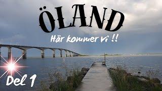 Öland, här kommer vi Del 1