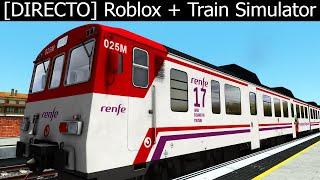 [DIRECTO] Train Simulator Classic 2024 y Roblox - Seguimos estrenando novedades con trenes españoles