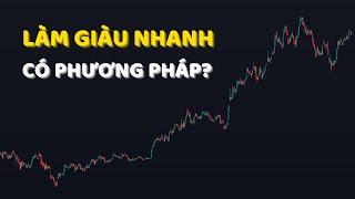 Sự Thật Về ĐẦU TƯ LÀM GIÀU NHANH (Có Phương Pháp Thật?)