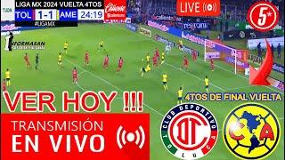 América vs. Toluca En Vivo, donde ver, a que hora juega TOLUCA VS AMERICA Partido Vuelta 4tos Final