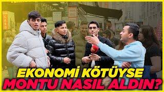 EKONOMİ KÖTÜYSE MONTU NASIL ALDIN? | Sokak Röportajı