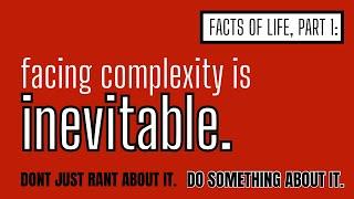 FACTS OF LIFE: Facing complexity is inevitable  BetaCodex LIVE #57