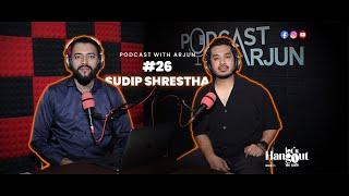 Podcast With Arjun Sudip Shrestha Nepali podcast EP - 26